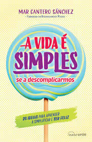 A Vida É Simples, se a Descomplicarmos, Nascente, Editorial 2020, portada, Mar Cantero Sánchez, www.marcanterosanchez
