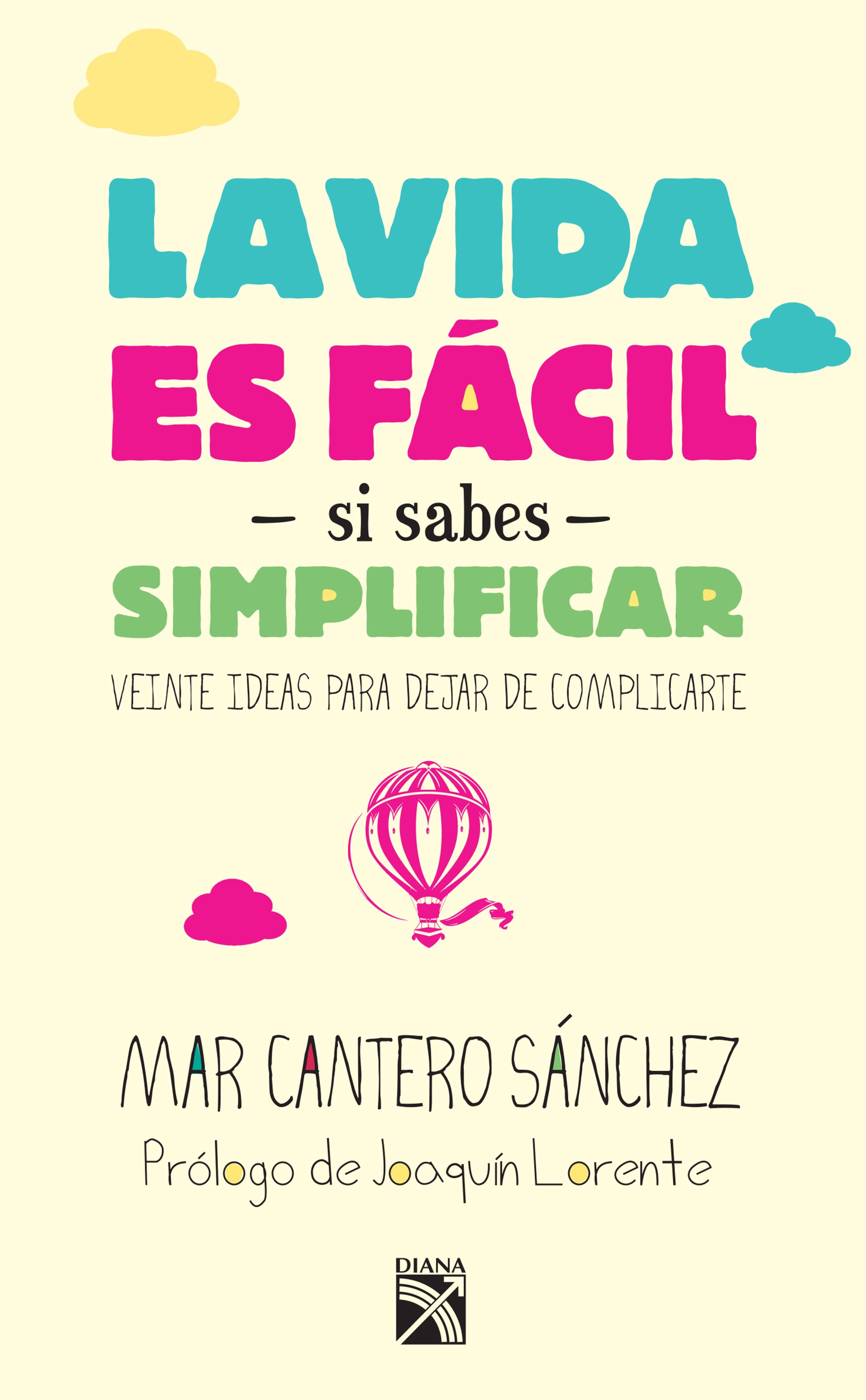 La vida es fácil si sabes simplificar, Diana, México, portada, Mar Cantero Sánchez, www.marcanterosanchez.com